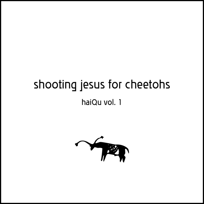 haiQu 1 Shooting Jesus for Cheetohs (Zine)
