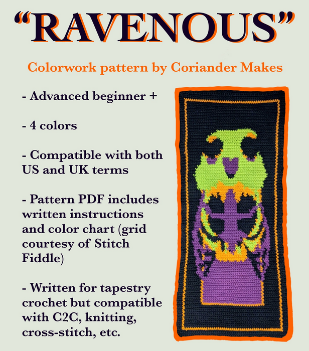 Title card for the "Ravenous" crochet colorwork pattern. It states that it is meant for advanced beginners and up, it uses 4 colors, is compatible with US and UK terms, includes a PDF, color chart, and link to a Stitch Fiddle grid, and that it is compatible with other grid-based colorwork techniques.