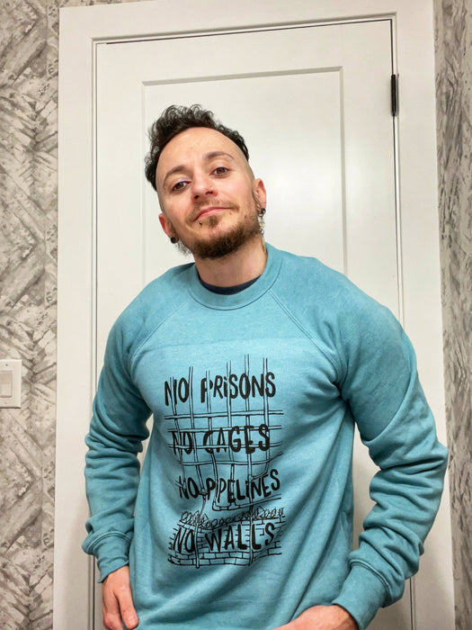 No Prisons, No Cages, No Walls, No Pipelines Ethically Made Shirt, Crop Top and Sweatshirt