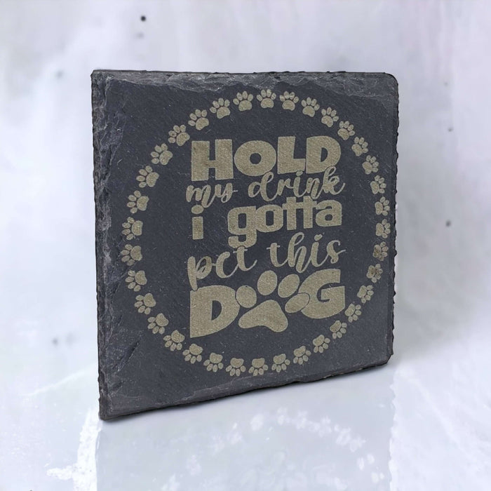 ‘Hold My Drink, Pet This Dog’ Engraved Slate Coaster Sets