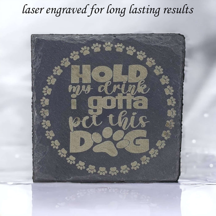 ‘Hold My Drink, Pet This Dog’ Engraved Slate Coaster Sets